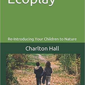 Ecoplay: Re-Introducing Your Children to Nature